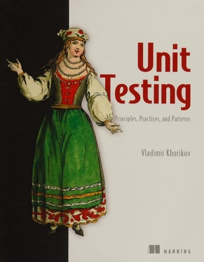Cover of Unit Testing Principles, Practices, and Patterns